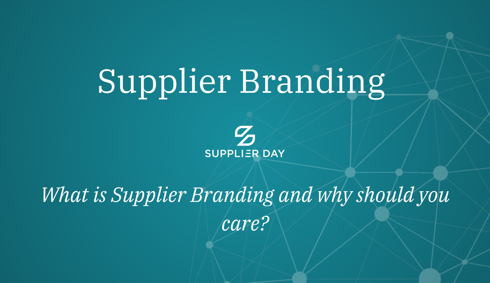 What is Supplier Branding and why should you care